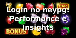 Login no neypg: Performance e Insights 📊